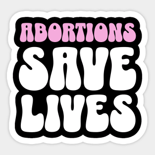 Abortions Save Lives Womens Rights Sticker